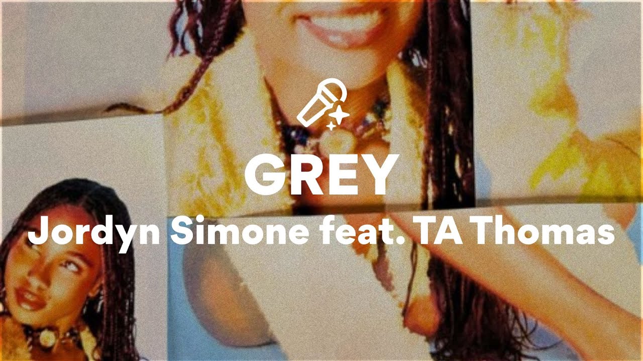 Jordyn Simone feat. TA Thomas, GREY (Lyrics)