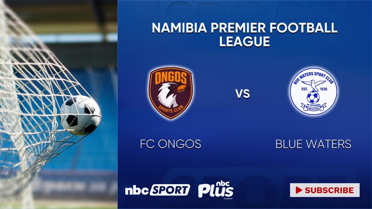 Watch NPFL Round 17:FC Ongos vs Blue Waters- Venue: Windhoek Independence Stadium - 14 FEB 2026