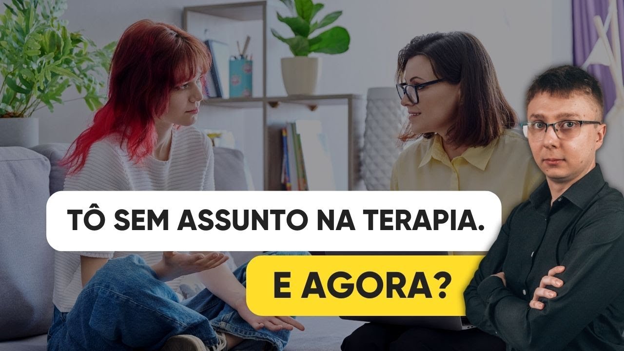 O QUE FALAR NA TERAPIA? Como definir os meus tópicos? Psicólogo responde