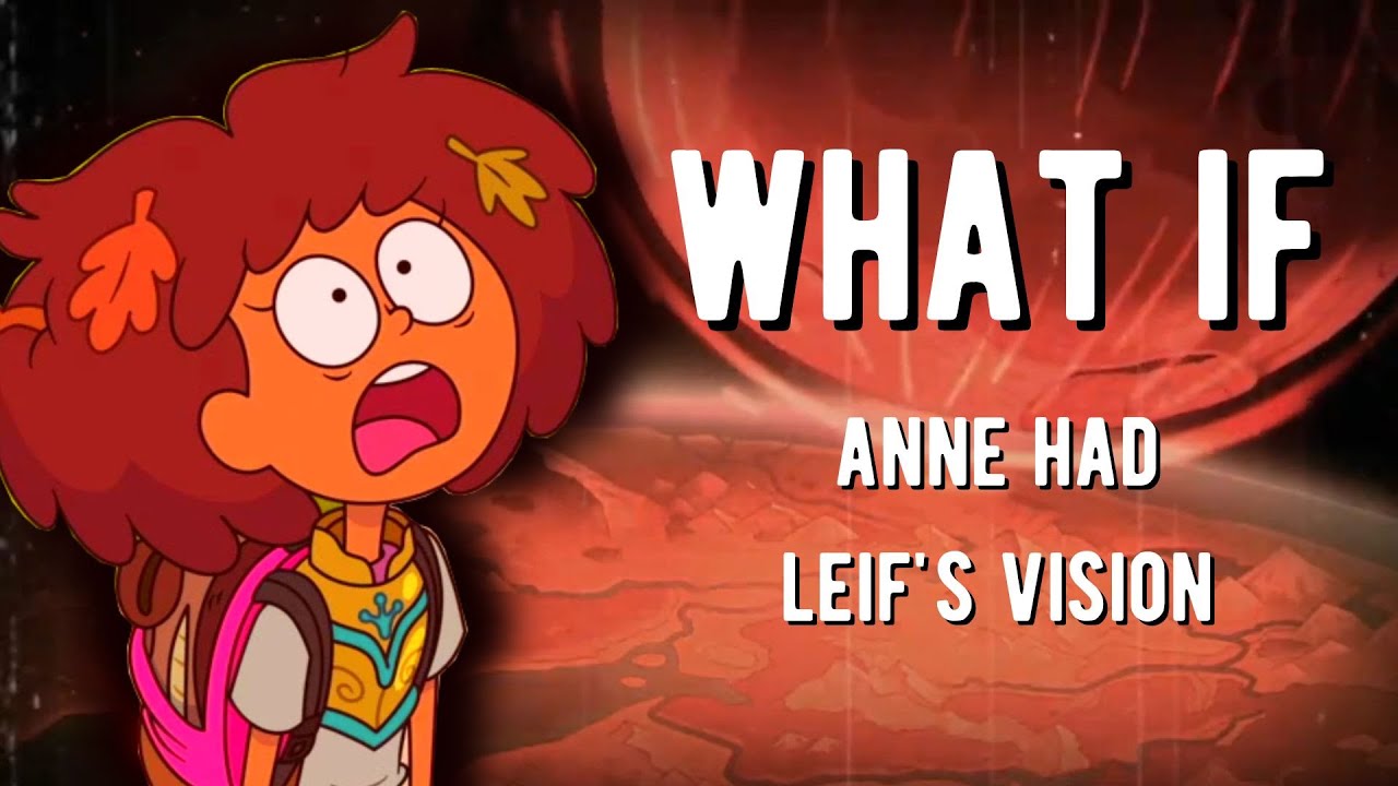 WHAT IF ANNE Had The Same VISION As LEIF | Amphibia What If Theory