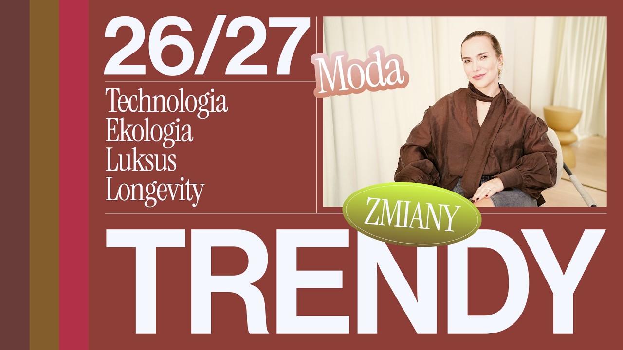🍁 TRENDY 🍁 ciekawostki: MODA, DESIGN, LUKSUS, TECH, EKO, LONGEVITY. Czas ciągłej zmiany! 🍁