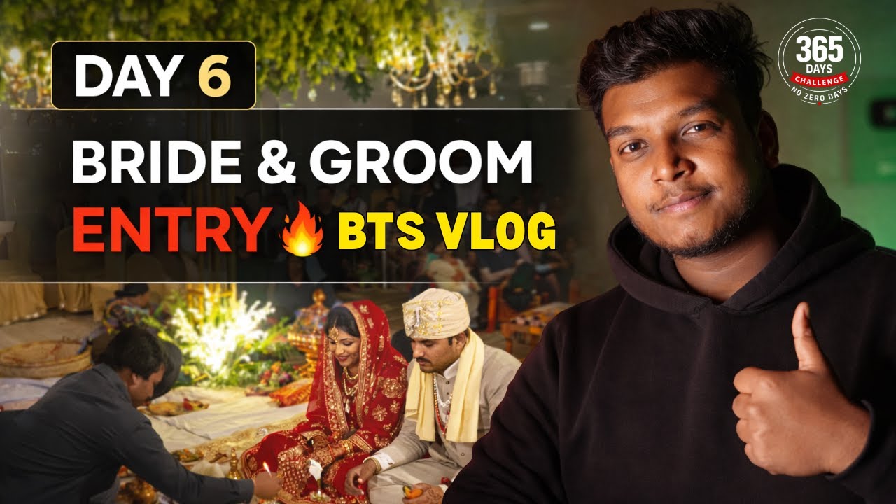 DAY 6 | Bride Groom Grand Entry 🔥 | Wedding BTS | 365 Days Challenge | No Zero Days