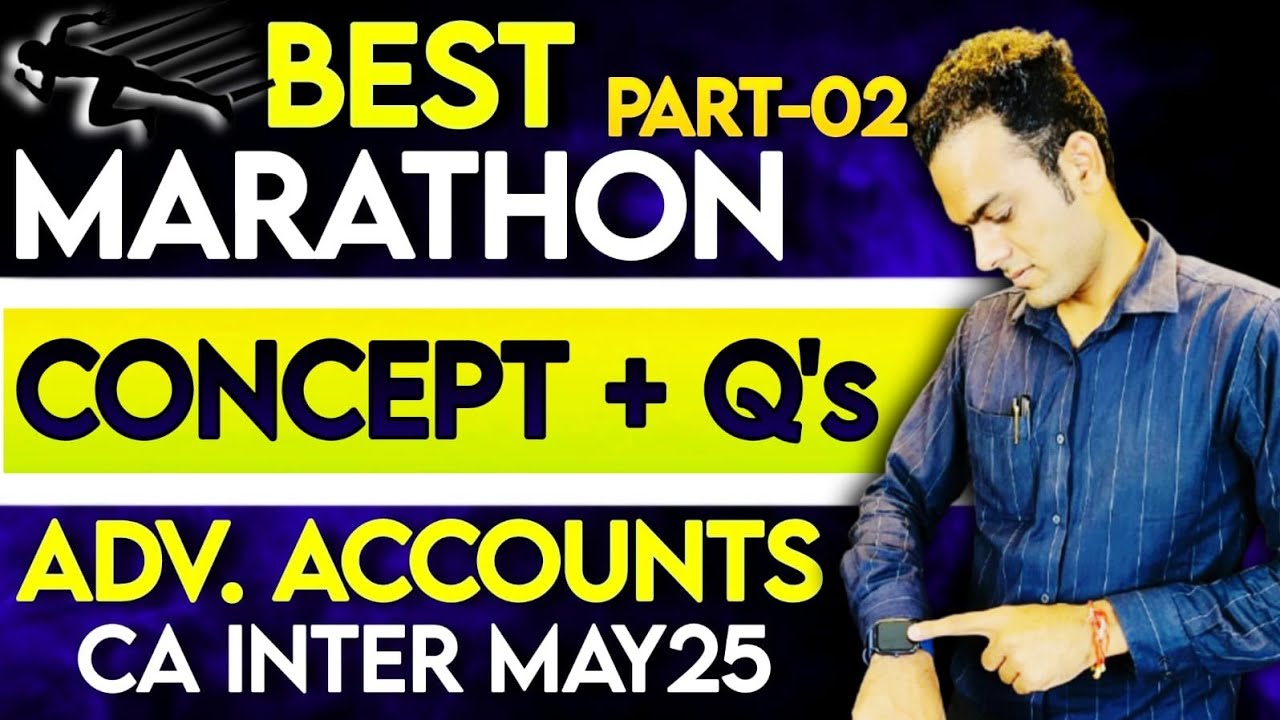 Advance Accounting Complete Marathon | CA Inter May 25 | Part-2 | CA Sandeep sharma |