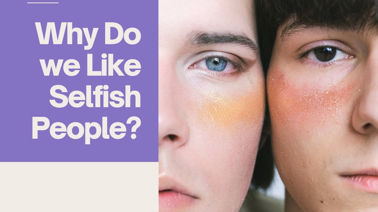 Why Do we Like Selfish People?