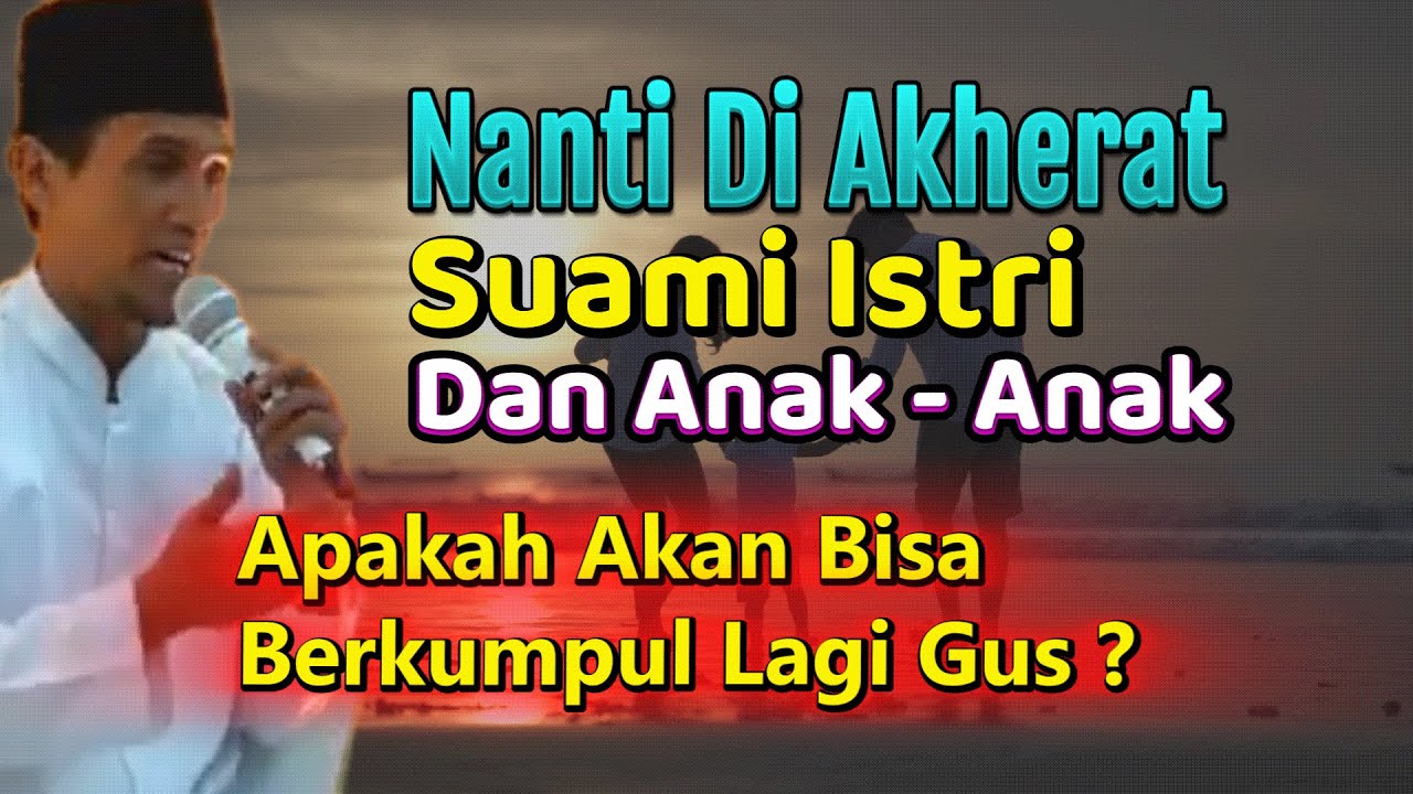 Apakah Di Akherat Nanti Suami Istri Dan Anak2 Akan Kumpul Lagi ? #gusson #tauhid #pengajian #ngaji