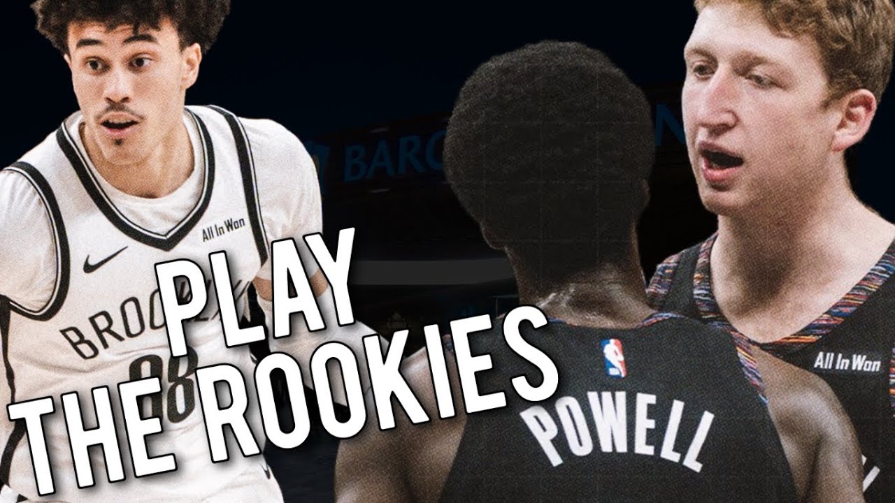 The Brooklyn Nets Are Playing The Rookies & It's Paying Off