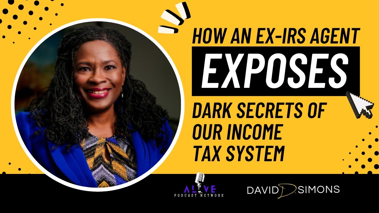 Ep. 91 How an Ex-IRS Agent Exposes the Dark Secrets of Our Income Tax System