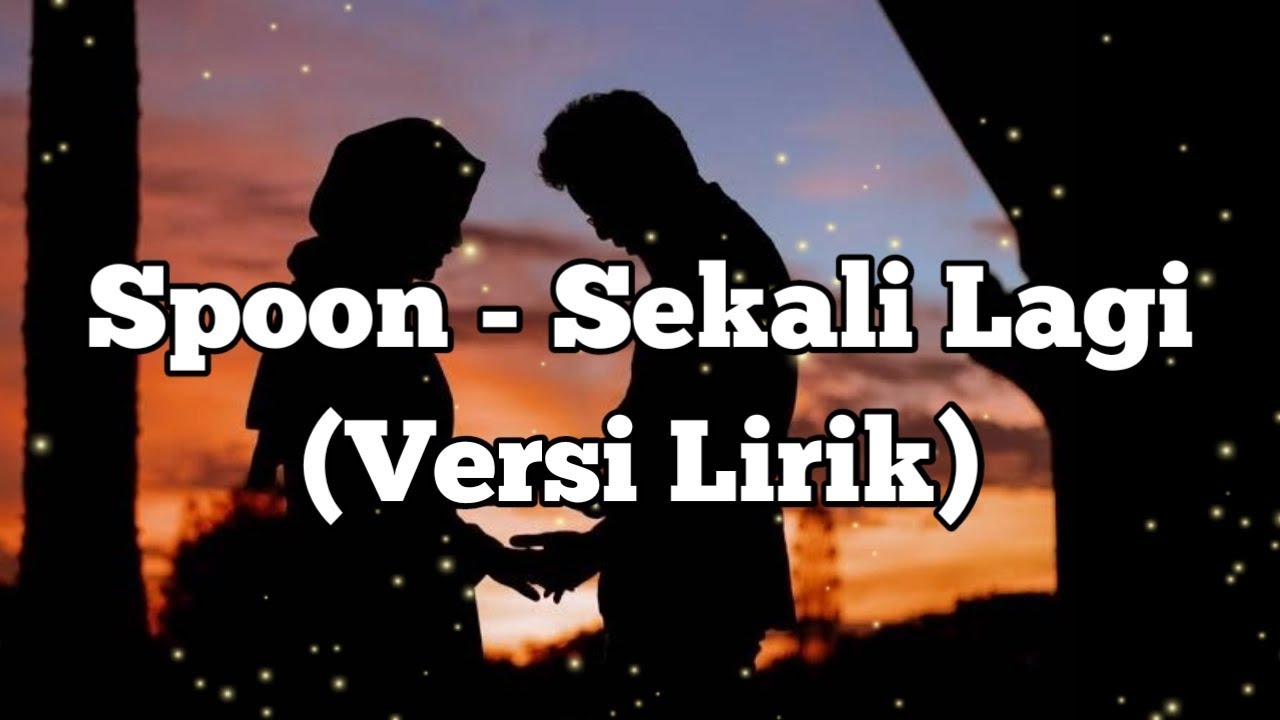 Spoon - Sekali Lagi (Versi Lirik)