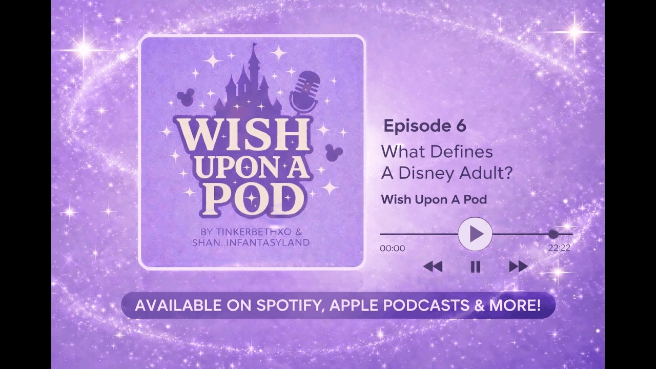 Wish Upon A Pod Season 2 Episode 6 - What Defines A Disney Adult