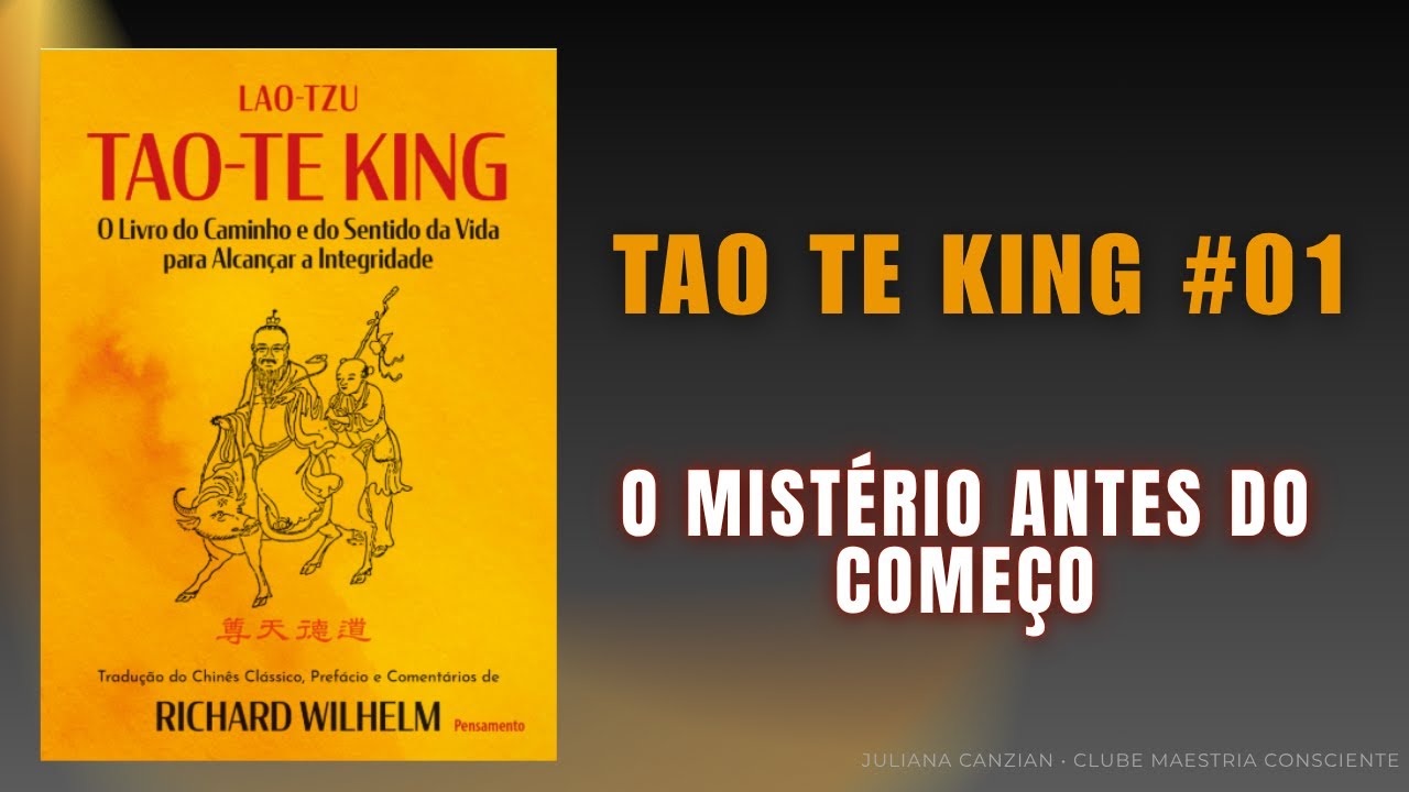 TAO TE KING #01- Leitura Guiada e Comentada (O Mistério Antes do Começo)