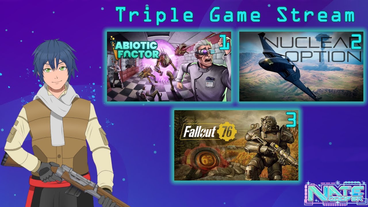 【Triple Game Stream】Abiotic Factor, Nuclear Option, Fallout 76