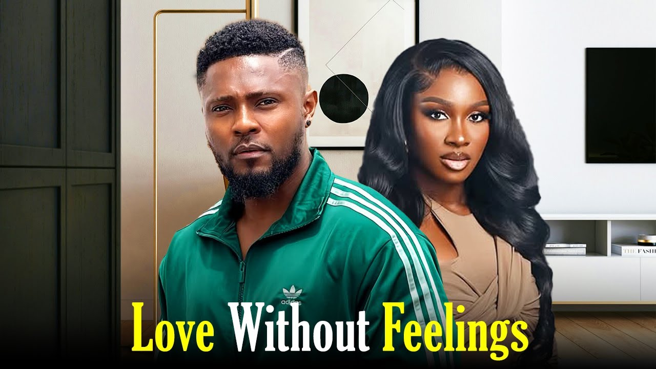 MAURICE SAM AND SONIA UCHE MOVIE: LOVE WITHOUT FEELINGS , 2026 New Nigerian Movie