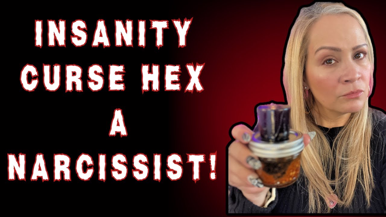 Insanity Curse-Hex a Narcissist!