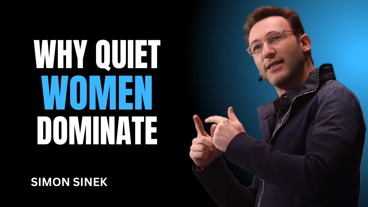 WHY QUIET WOMEN DOMINATE  | SIMON SINEK | MOTIVATIONAL SPEECH