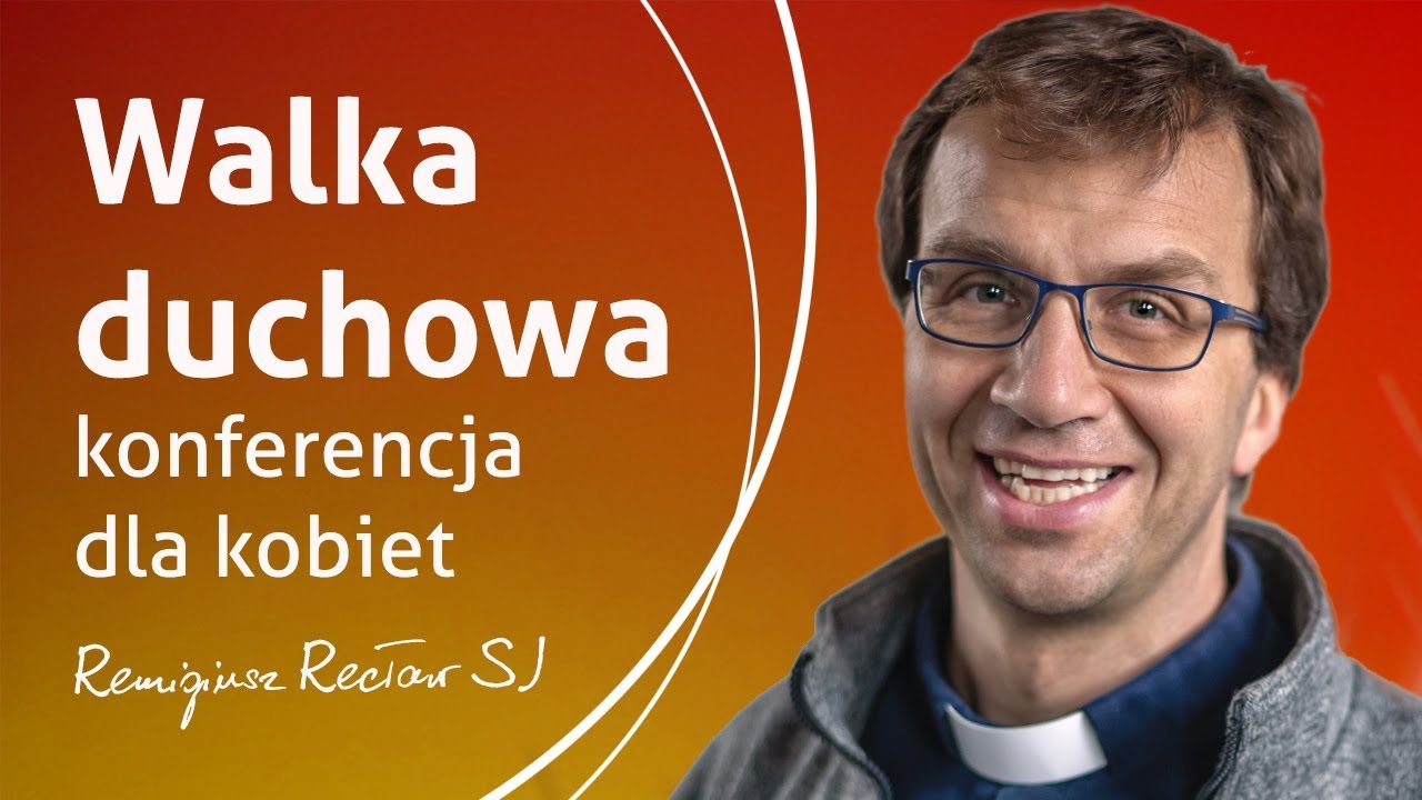 Walka duchowa - konferencja dla kobiet - Remigiusz Recław SJ