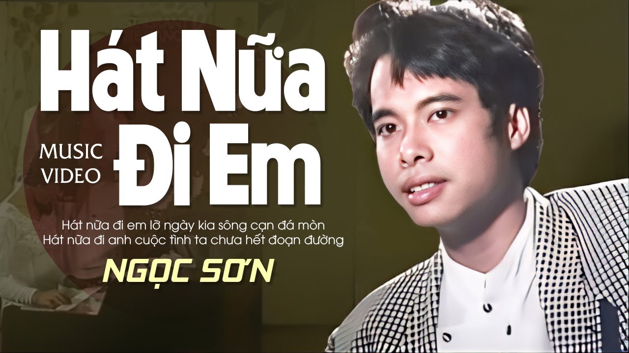 Hát Nữa Đi Em - Ngọc Sơn | Bản Gốc Chưa Từng Được Công Chiếu Trên Youtube