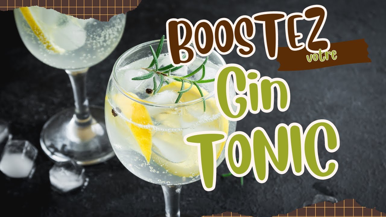 Booster Votre Gin Tonic : Astuces pour Sublimer ce Cocktail Classique