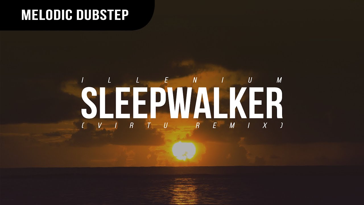 Illenium - Sleepwalker (Virtu Remix)