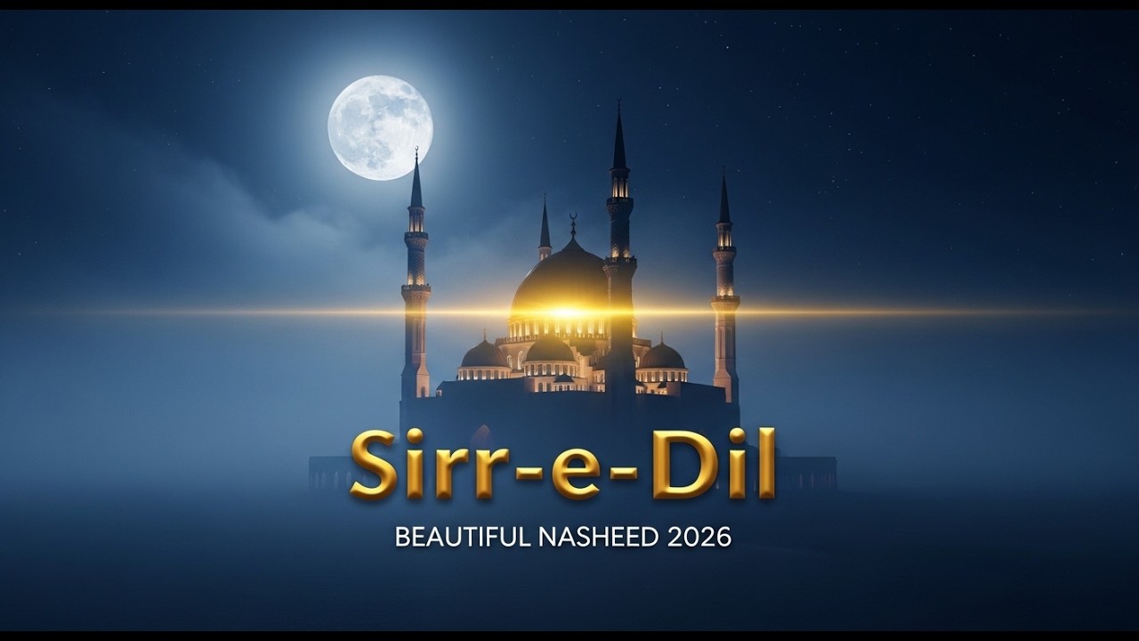 Sirr-e-Dil ❤️ | Most Beautiful Islamic Nasheed 2026 | Emotional Naat