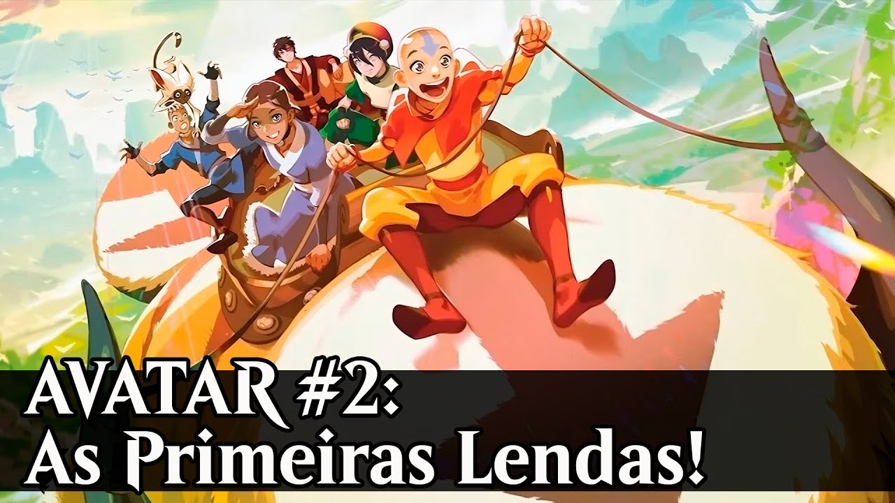 AVATAR #2 - As primeiras lendas!