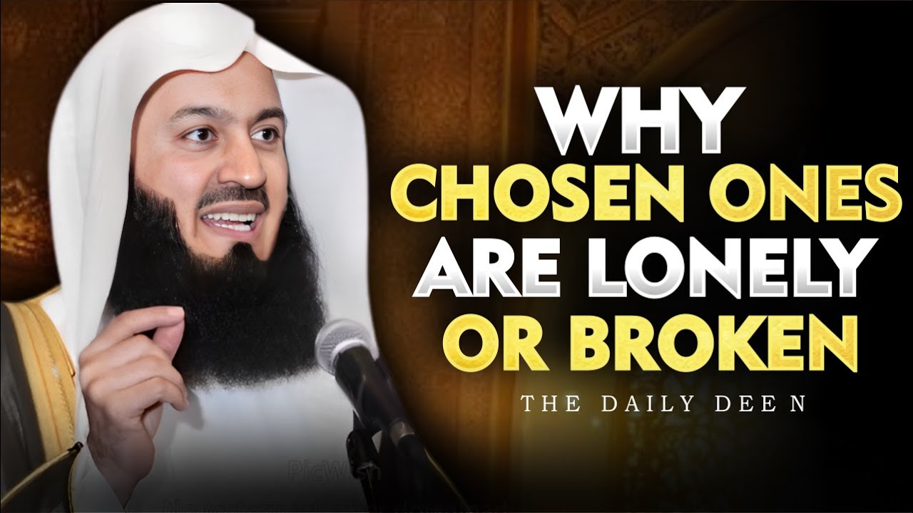 Why the Chosen Ones Often Feel Lonely or Broken | Powerful Islamic Reminder by Mufti Menk