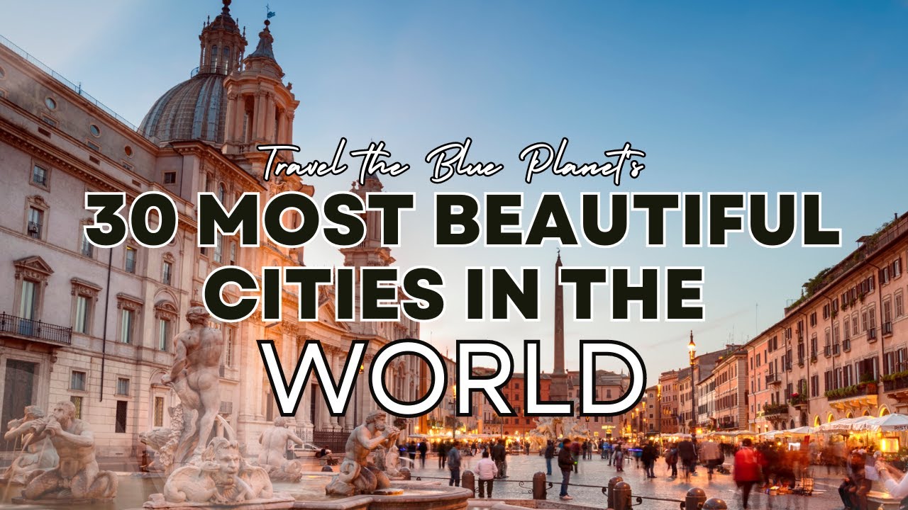 Discover the Top 30 Most Beautiful Cities of the World! | Travel the Blue Planet