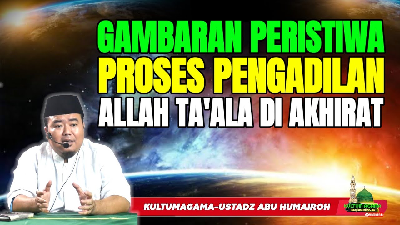 GAMBARAN PERISTIWA PROSES PENGADILAN ALLAH TA'ALA DI AKHIRAT @KajianOnline744 USTADZ ABU HUMAIROH