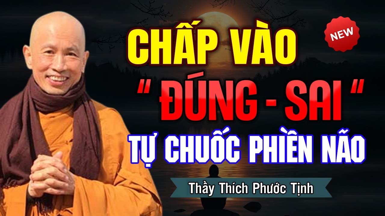Chấp Vào Đúng Sai, Tự Chuốc Phiền Não | Thầy Thích Phước Tịnh