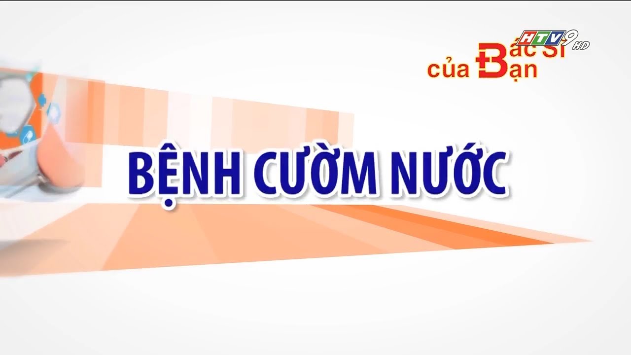 Bệnh cườm nước | Bác Sĩ Của Bạn || 2021