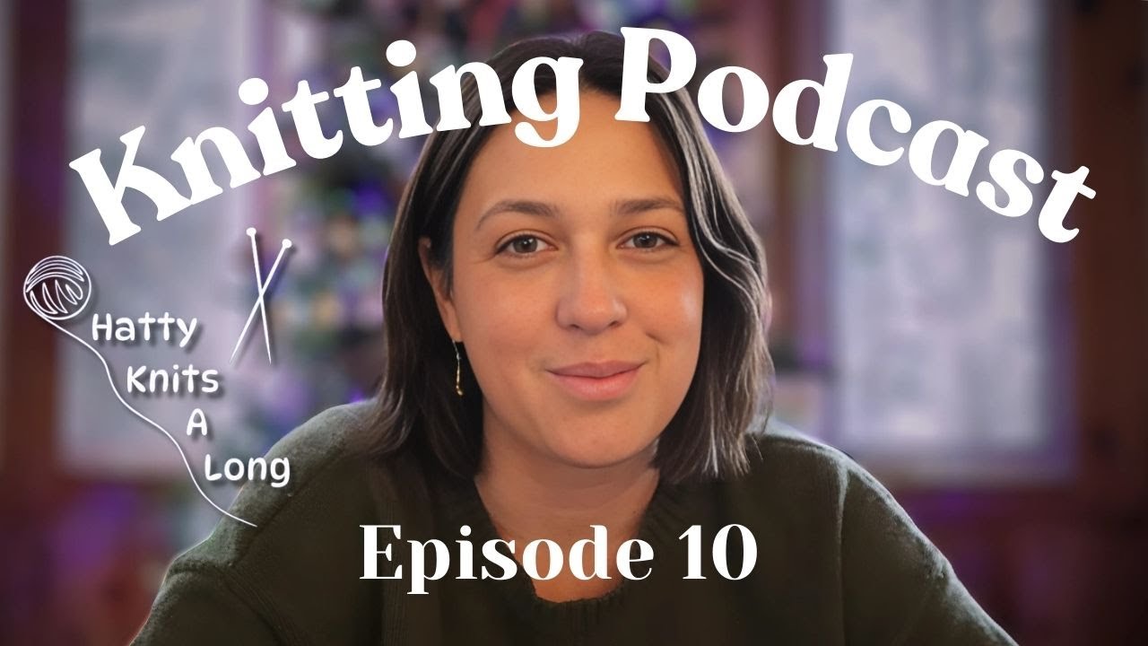 What I've Knit in December (So Far) | Knitting Podcast Ep 10 | Gift Knits, Yarn Advent, Sock Squad
