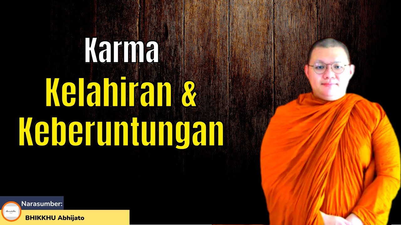 Karma, Kelahiran, Dan Keberuntungan ll Bhikkhu Abhijato