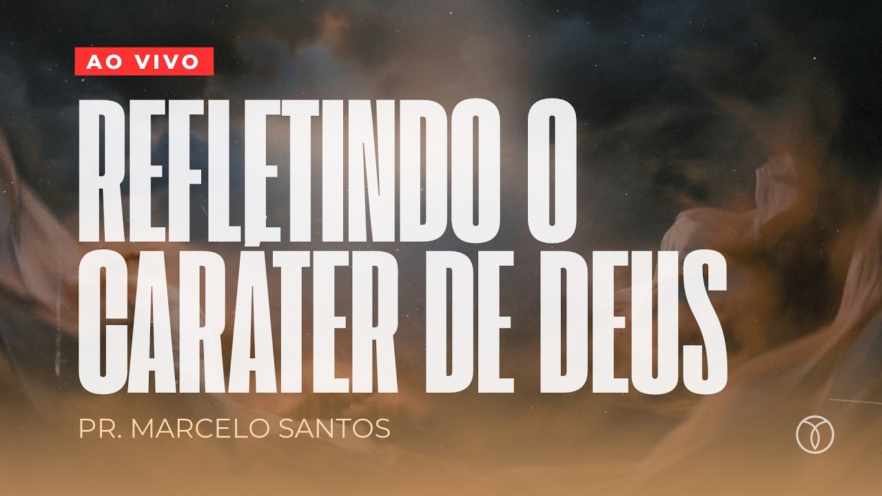 Refletindo o Caráter de Deus – Conectados para Impactar| Pr. Marcelo Santos | IBG  (AO VIVO)