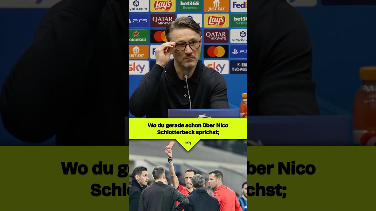 Niko Kovac &uuml;ber Nico Schlotterbecks rote Karte gegen Atalanta Bergamo