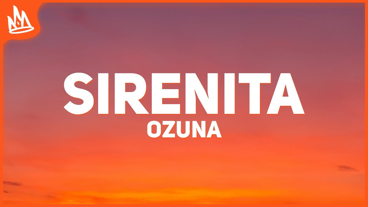 Ozuna &ndash; SIRENITA [Letra]
