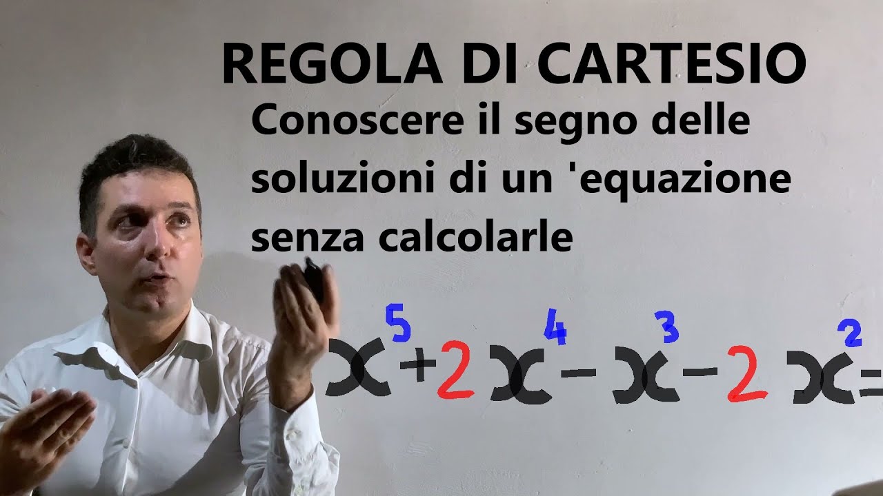 Regola di Cartesio .Capire il segno delle soluzioni di un'equazione senza risolverla .Esempi