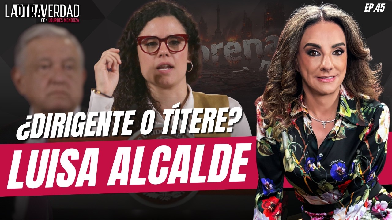 Luisa María Alcalde, ¿dirigente o títere? - La Otra Verdad con Lourdes Mendoza Ep. 45