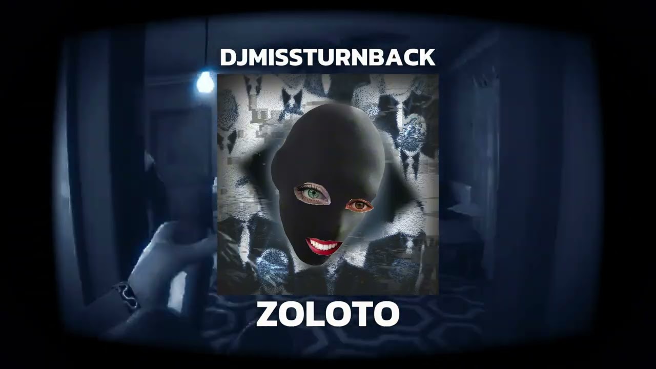 DJMISSTURNBACK - ZOLOTO (DATAGABBER)