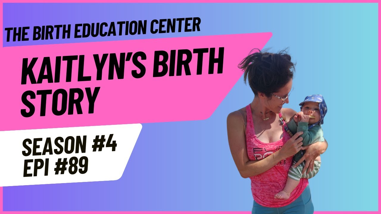 089: Kaitlyn's Birth Story: Navigating Denial and Embracing Trust