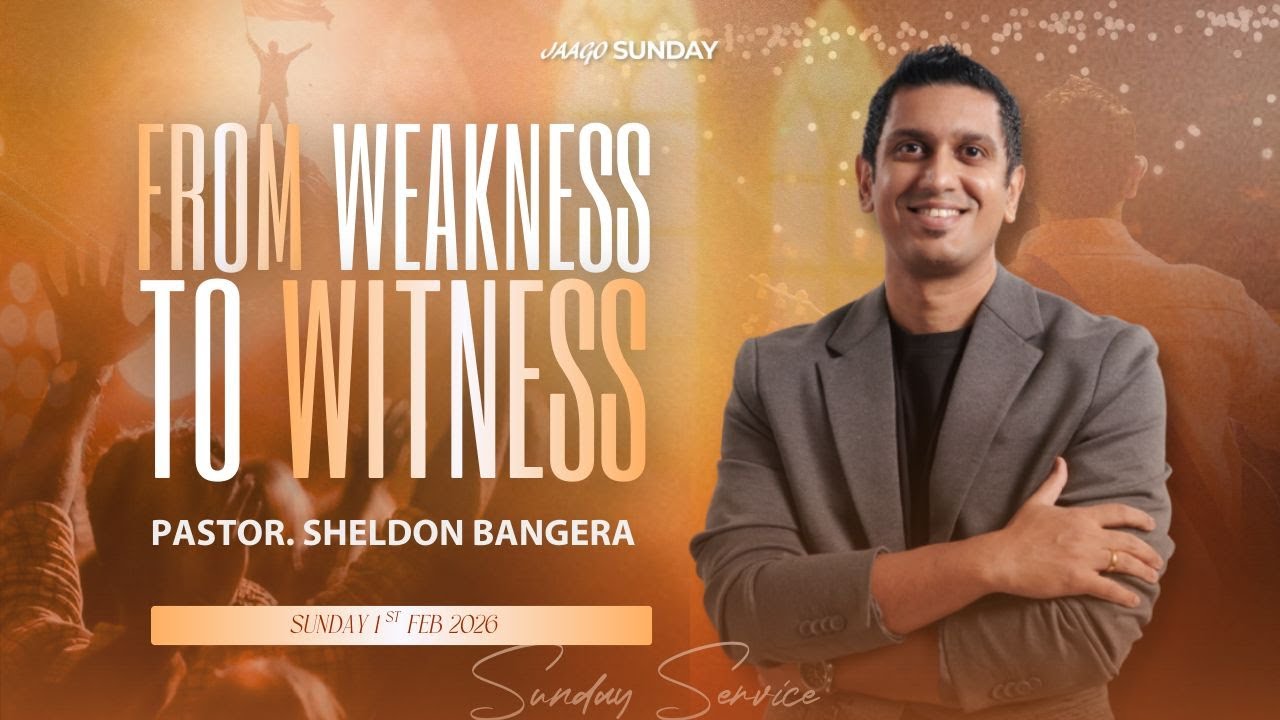 From Weakness to Witness | Ps. Sheldon Bangera | Jaago Sunday 1st February 2026