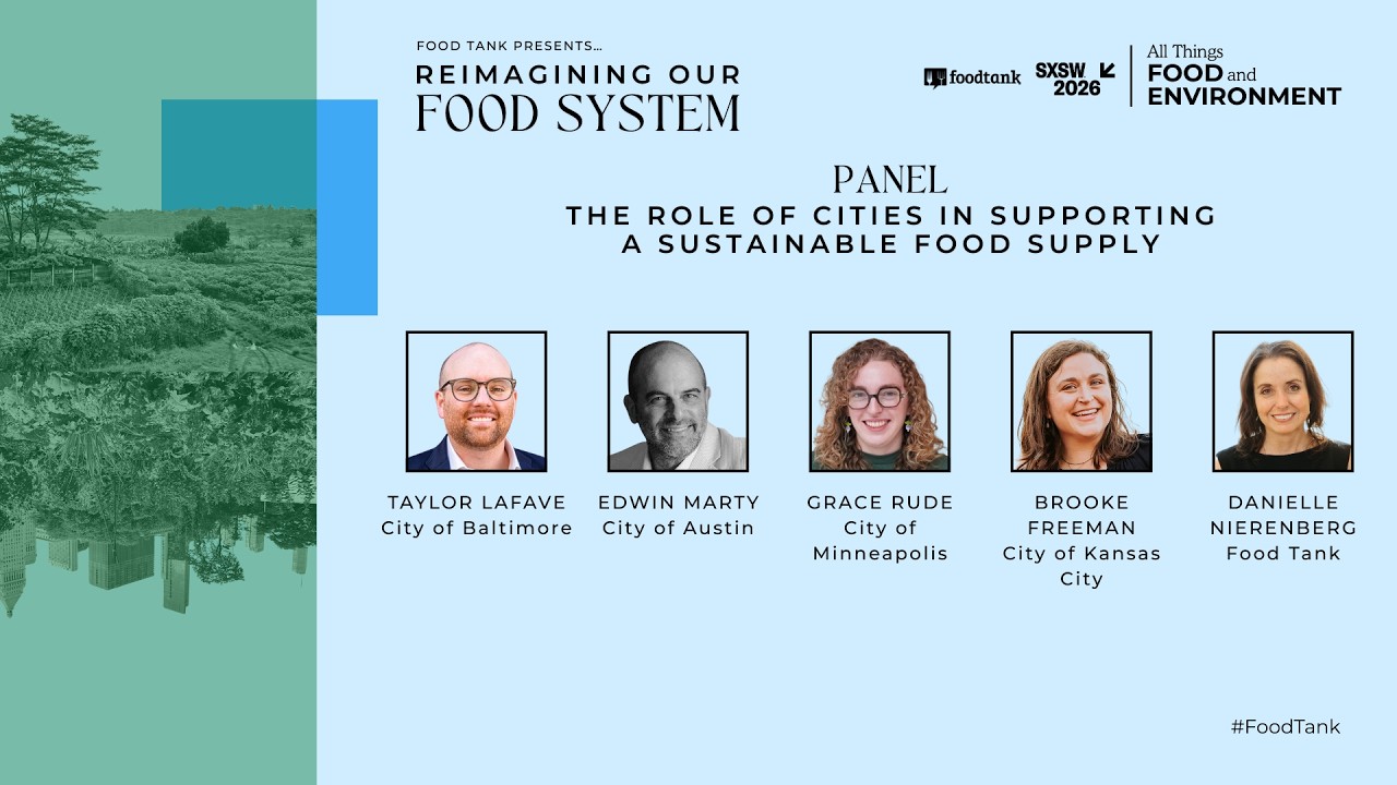 The Role of Cities in Supporting a Sustainable Food Supply | Food Tank at SXSW 2026