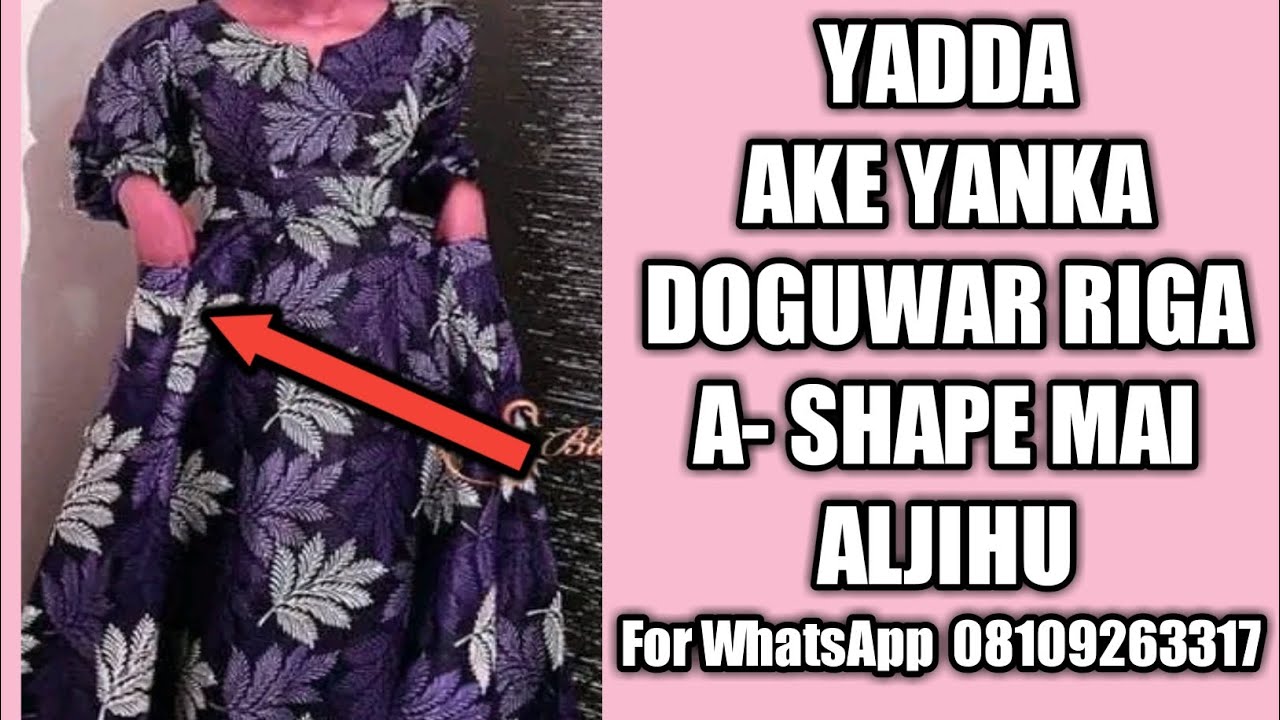 YADDA AKE YANKA DOGUWAR RIGA A-SHAPE