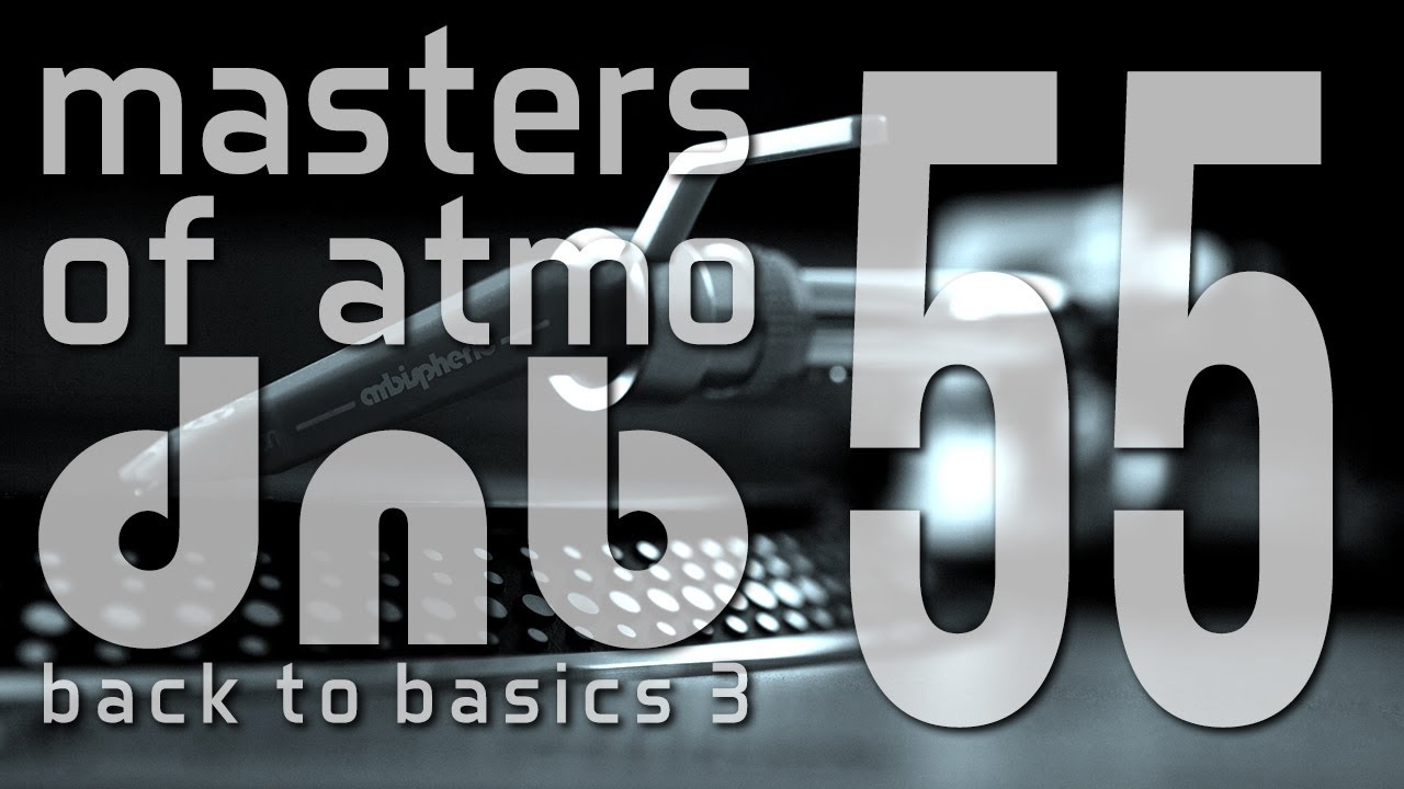 Masters Of Atmospheric Drum And Bass Vol. 55 (Back To Basics 3)