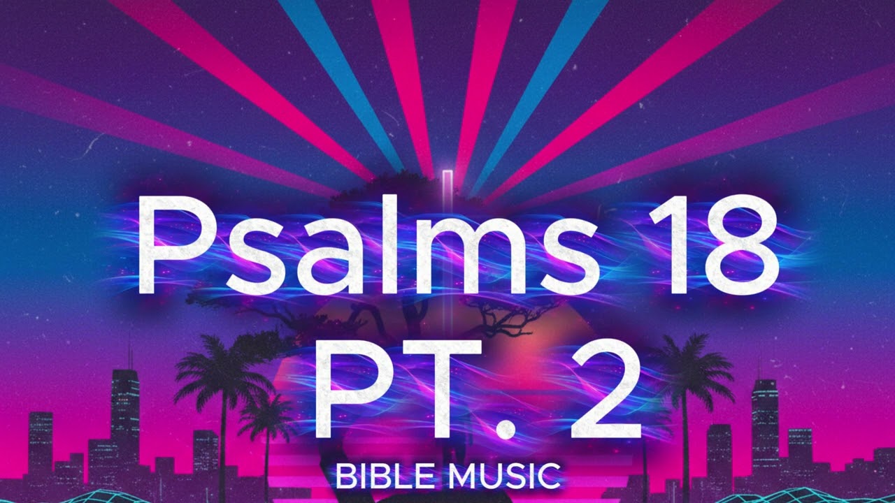 Psalms 18 PT  2