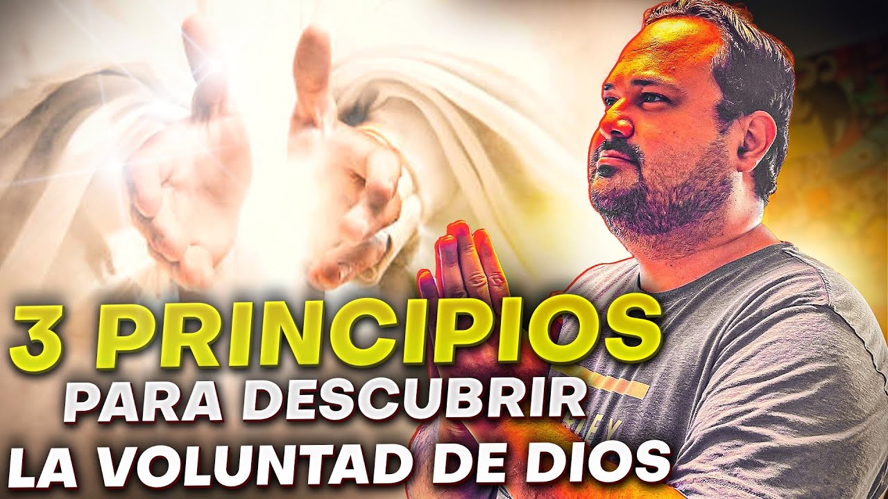 3 PRINCIPIOS PARA DESCUBRIR LA VOLUNTAD DE DIOS