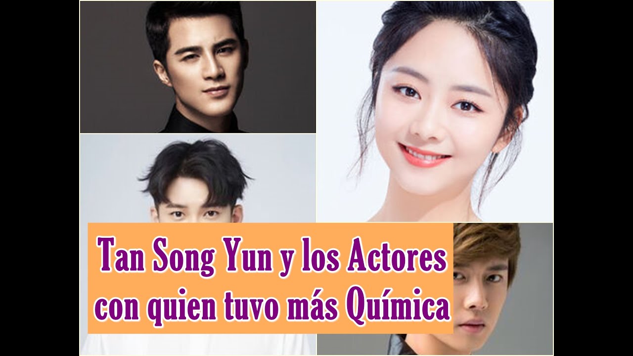 Tan Song Yun y los Actores con quien tuvo más Química