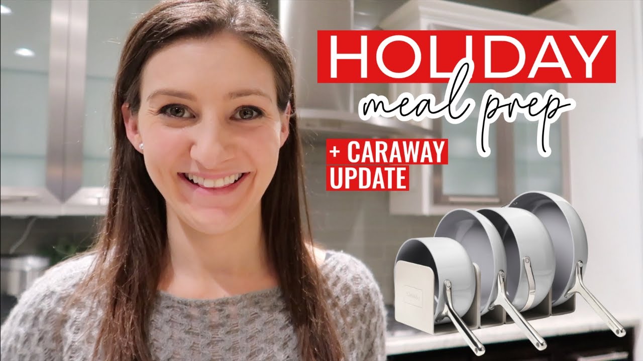 MEALS YOU CAN PREP IN ADVANCE FOR THE HOLIDAYS // Caraway Bakeware Unboxing & Cookware Review Update