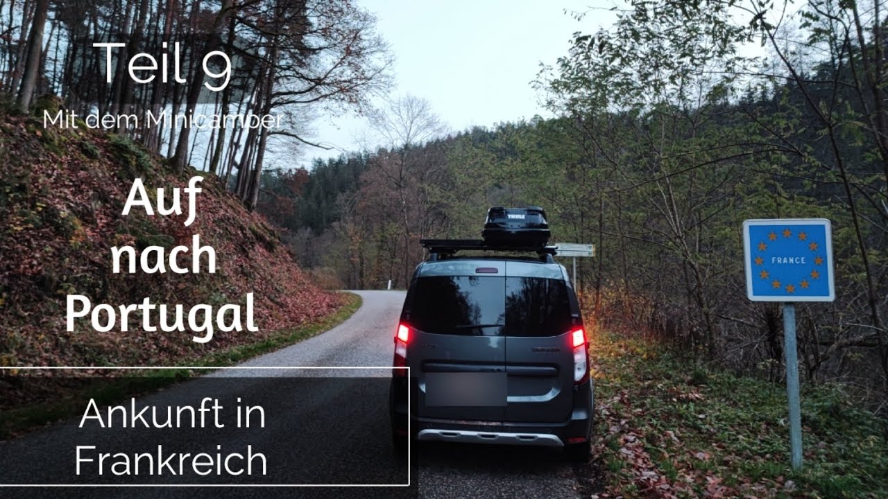 #9 🇨🇵 Mit dem DIY Dacia Dokker Minicamper nach Portugal | Ankunft Frankreich