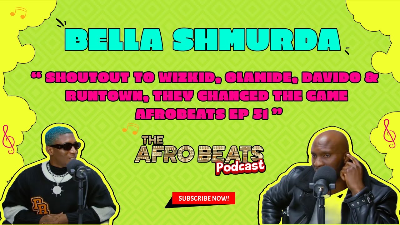 Bella Shmurda - Shoutout to Wizkid, Olamide, Davido & Runtown, They changed the game Afrobeats Ep 51