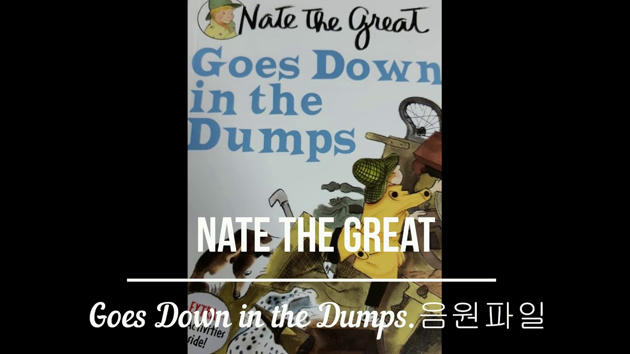 Nate the great   Goes down in the dumps
