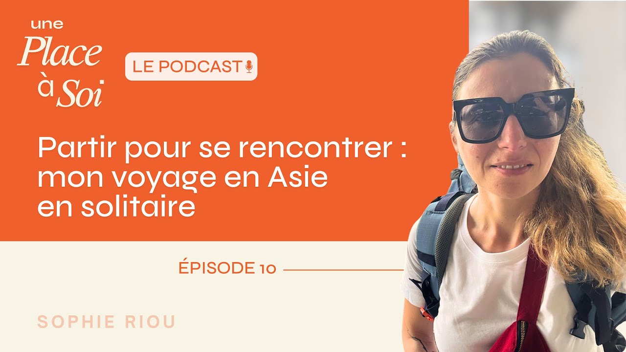 #10 Partir pour se rencontrer : mon voyage en Asie en solitaire [Tangente]
